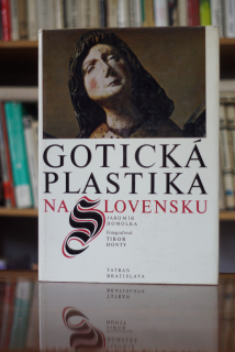 Gotická plastika na Slovensku Jaromír Homolka 