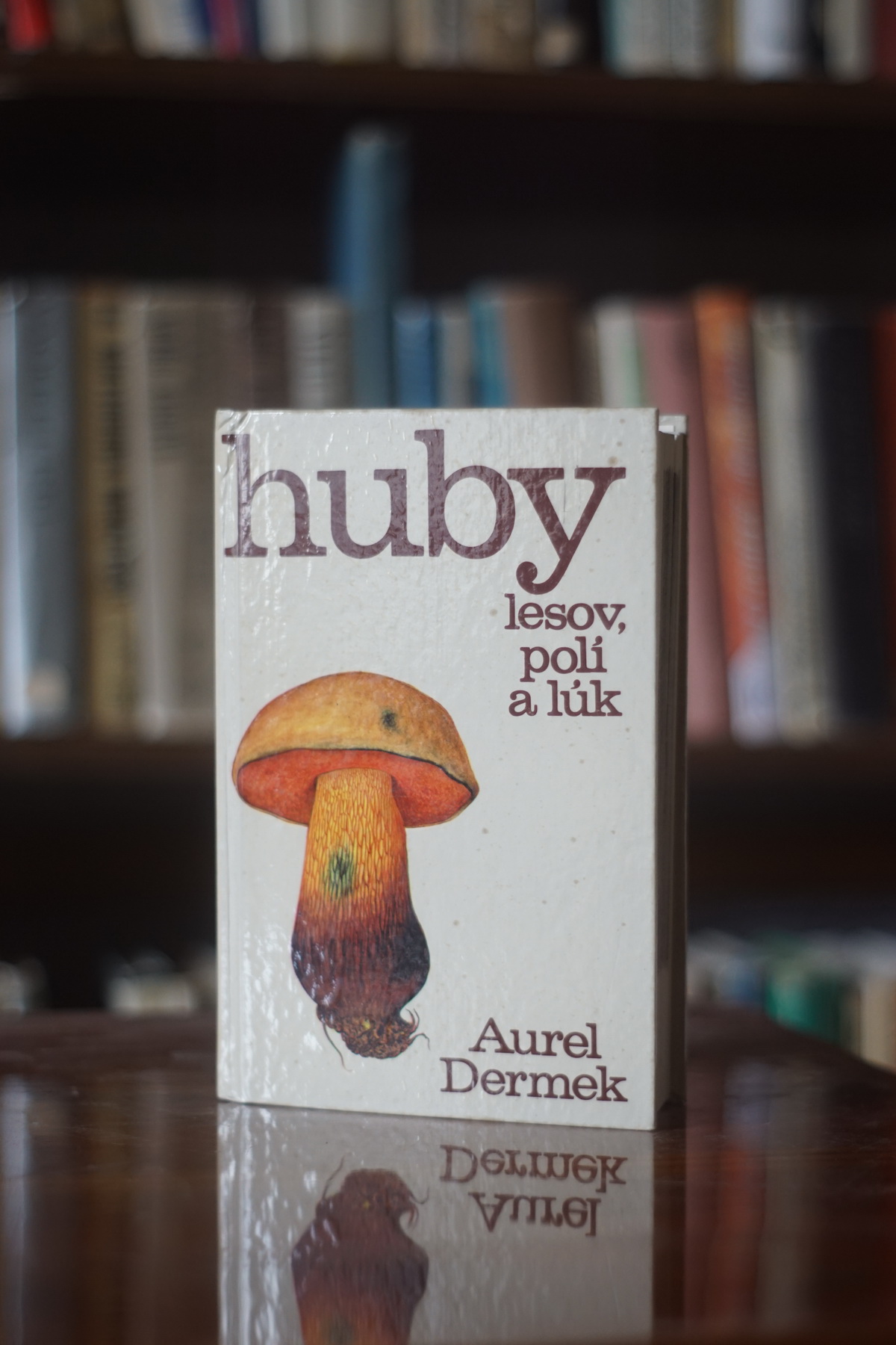Huby lesov, polí a lúk Aurel Dermek